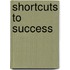 Shortcuts to Success