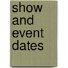 Show And Event Dates door Onbekend