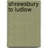 Shrewsbury To Ludlow