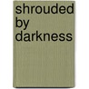 Shrouded by Darkness door Alison L.R. Davies