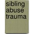 Sibling Abuse Trauma