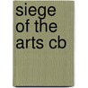 Siege Of The Arts Cb by Robert Brustein
