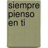Siempre Pienso en Ti door Kathi Appelt