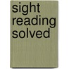 Sight Reading Solved by Bruce Arnold