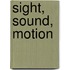 Sight, Sound, Motion