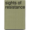 Sights Of Resistance by Robert J. Belton