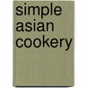 Simple Asian Cookery door Ken Hom