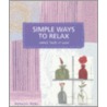 Simple Ways To Relax door Barbara L. Heller