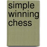 Simple Winning Chess door Chris Baker