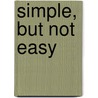 Simple, But Not Easy by Ann Smith