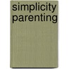 Simplicity Parenting door Lisa M. Ross