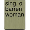 Sing, O Barren Woman door Kyker-Jameson Vicki