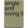 Single and Loving It by Kate McVeigh