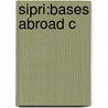 Sipri:bases Abroad C door Robert E. Harkavy