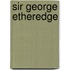 Sir George Etheredge