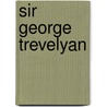 Sir George Trevelyan door Frances Farrer