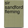 Sir Sandford Fleming by Jean Murray Cole