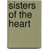 Sisters Of The Heart by Sandra Kuck