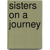 Sisters On A Journey by Penfield Chester