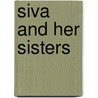 Siva and Her Sisters door Karin Kapadia