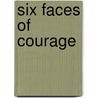 Six Faces Of Courage door Mrd Foot