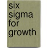 Six Sigma For Growth by Edward Abramowich