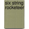 Six String Rocketeer by Jesse Butterworth