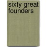 Sixty Great Founders door Geoffrey Hanks
