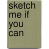 Sketch Me If You Can by Sharon Pape