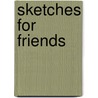 Sketches For Friends by Judy Taylor