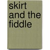 Skirt And The Fiddle door Tristan Egolf