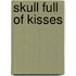 Skull Full Of Kisses