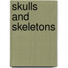 Skulls and Skeletons by Danielle Denega
