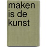 Maken is de kunst by Chapman