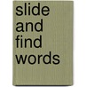 Slide And Find Words door Roger Priddy