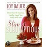 Slim And Scrumptious door Joy Bauer