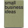 Small Business Ideas door Terry J. Kyle