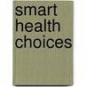 Smart Health Choices door Melissa Sweet