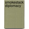 Smokestack Diplomacy door Robert G. Darst