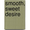 Smooth, Sweet Desire by Mary L. Hansen
