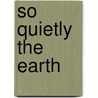 So Quietly the Earth by David Lee