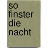 So finster die Nacht door John Ajvide Lindqvist