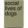 Social Lives Of Dogs by Elizabeth Marshall Thomas
