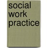 Social Work Practice door Jonathan Parker