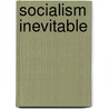 Socialism Inevitable door Henry Gaylord Wilshire
