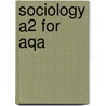 Sociology A2 For Aqa door Steven Chapman