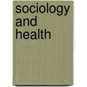 Sociology and Health by Peter Morrall