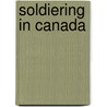 Soldiering in Canada by Lt Col. George Denison