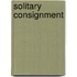 Solitary Consignment