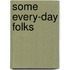 Some Every-Day Folks